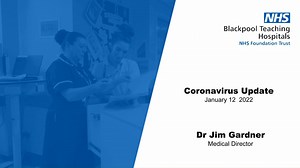 In this week's Covid update, Dr Jim Gardner, Medical Director at Blackpool Teaching Hospitals Trust gives the very latest data on the pandemic and offers advice on all aspects of the virus. | Blackpool Teaching Hospitals NHS Foundation Trust