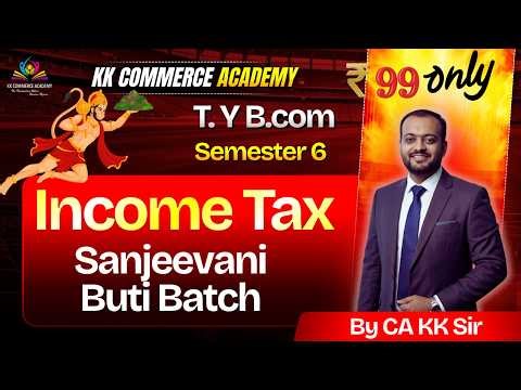 Income Tax Sanjeevani Batch 🔥 | TY BCom Sem 6 Final Revision | Score Boosting Strategy 🚀