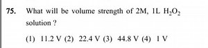 What will be volume strength of 2M,1 LH2​O2​ solution?... | Filo
