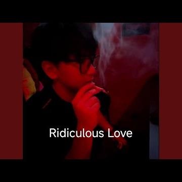 Ridiculous Love