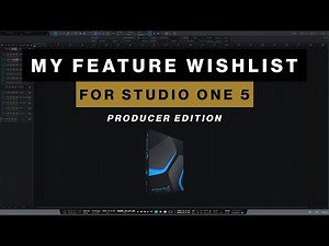 My Studio One 5 Feature Wishlist (Producer Edition)