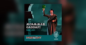 Muammar Gaddafi: The Philosopher Tyrant - Hindsight