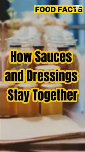 How Sauces and Dressings Stay Together #foodfacts