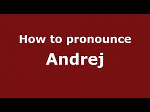 How to Pronounce Andrej - PronounceNames.com