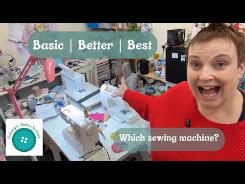 How to choose a Sewing Machine | Basic, Better or Best?