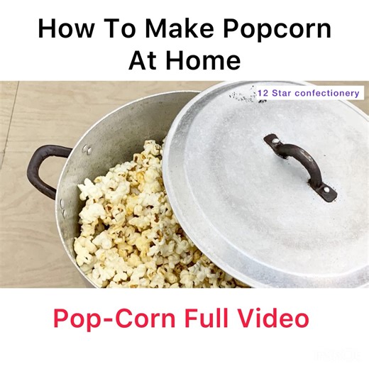 3.7K views · 106 reactions | How To Make PoPCorn AT Home. #howtomakepopcorn #popcorn # | 12StarConfectionery | Facebook