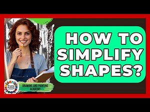 How To Simplify Shapes? - Drawing and Painting Academy