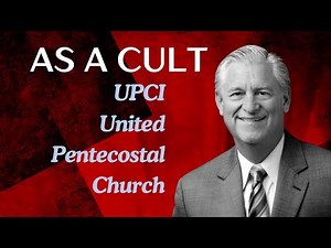 UPCI as a Cult (United Pentecostal Church International)