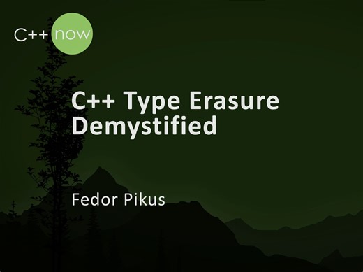 C++ Type Erasure Demystified - Fedor G Pikus - C++Now 2024