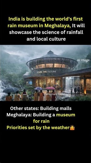India is building the world's first rain museum in Meghalaya.