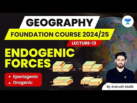 L13 | Endogenic Forces | Geography Foundation Course | UPSC 2024/25 | Anirudh Malik