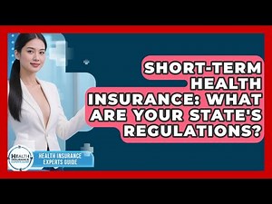 Short-Term Health Insurance: What Are Your State's Regulations? - Health Insurance Experts Guide