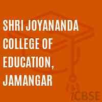 Shri Joyananda College of Education, Jamangar, Jamnagar - Address, Reviews, Fees and Admissions 2026