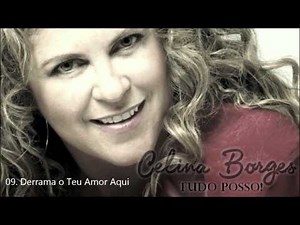Celina Borges (CD Tudo Posso) 09. Derrama O Teu Amor Aqui ヅ