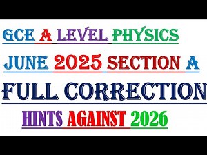 CORRECTION OF G.C.E ADVANCED LEVEL PHYSICS 2025 || Mind Blowing tips