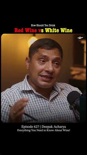 How Should You Drink Red Wine vs White Wine | Deepak Acharya | Sushant Pradhan Podcast