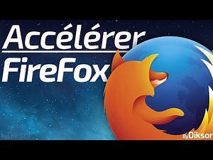 Comment Accélérer FIREFOX ★ 4 Astuces