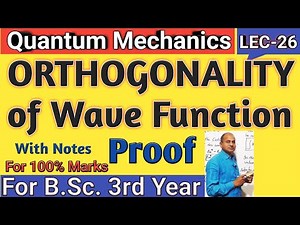 Orthogonality of Wave Function in Quantum Mechanics || Orthogonality of Wave Functions | L-26