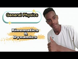 General Physics : Kinematics and Dynamics properties (ክፍል 1)