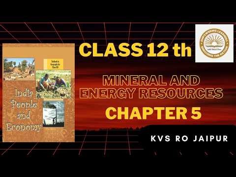 Mineral and Energy Resources | Class 12 Geography Chapter 5 NCERT Explained | Distribution & Types