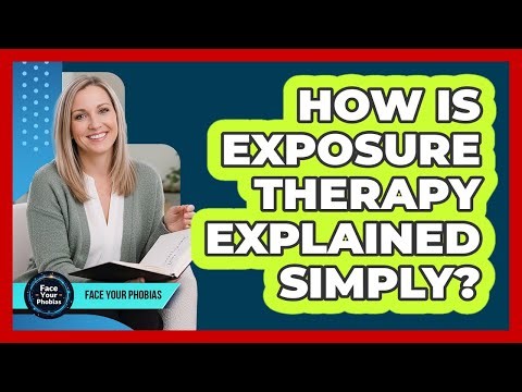 How Is Exposure Therapy Explained Simply?