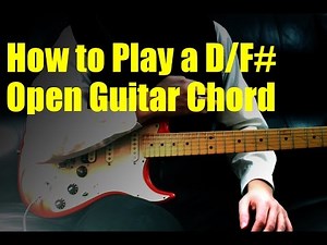 How to Play a D/F# Open Guitar Chord