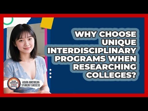Why Choose Unique Interdisciplinary Programs When Researching Colleges?