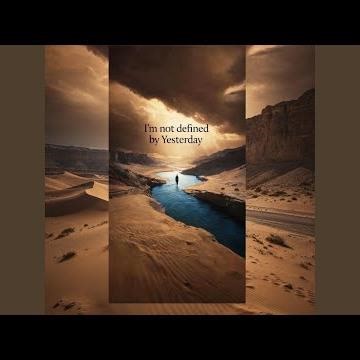 I'm Not Defined By Yesterday