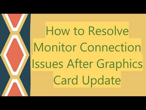 How to Resolve Monitor Connection Issues After Graphics Card Update