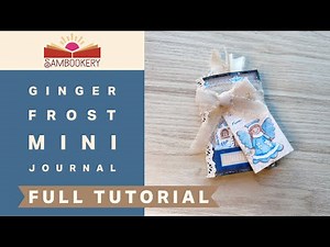 Mini Journal Tutorial - Ginger Frost Mini Junk Journal - Craft With Me