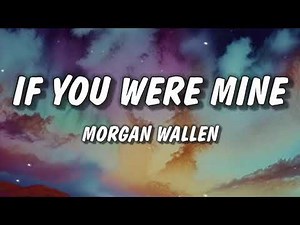 Morgan Wallen – If You Were Mine (Official Lyric Video)