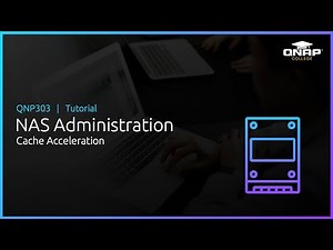 QNP303 NAS Administration: Cache Acceleration