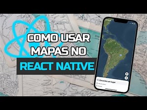Como usar MAPAS no REACT NATIVE