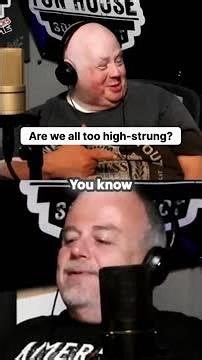 Is everyone today just too high-strung?