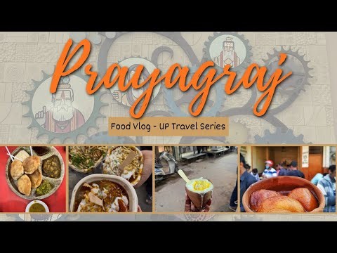 Prayagraj Food Vlog - UP Travel series | Must visit Food Places in Prayagraj
