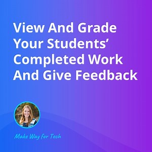 View And Grade Your Students’ Completed Work  Video Course For Google