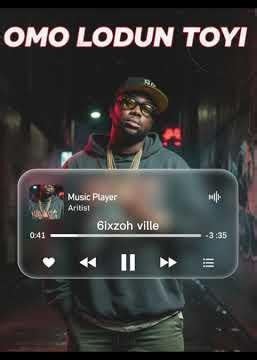 Omo Lodun Toyi - 6ixzoh ville