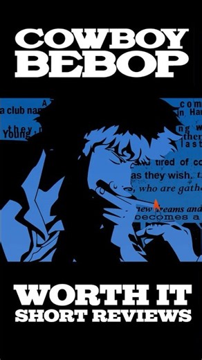 Cowboy Bebop - Stylish Spikes Space Saga - Worth It Short Reviews