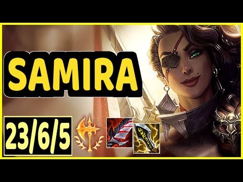 SAMIRA - 23/6/5 KDA GAMEPLAY