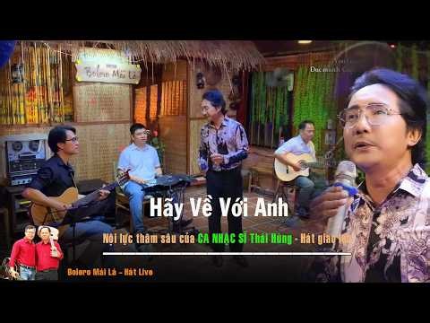 Hãy Về Với Anh | Ca nhạc sĩ Thái Hùng về Bolero Mái Lá hát giao lưu