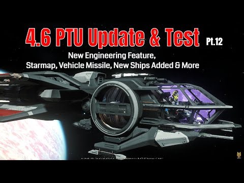 4.6 PTU Updates 12: New Engineering Feature & New Starmap Info, Vehicle Missiles, New Ships Added...