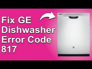 How To Fix GE Dishwasher Error Code 817 (Causes Of Error 817 And The Best Solution To Fix It)
