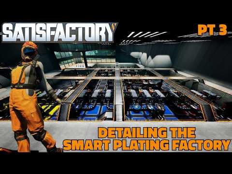 Detailing the Smart Plating Factory | Satisfactory Stream