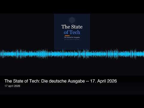 The State of Tech DE -- Freitag, 17. April 2026