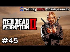 RDR2 100% Completion | Getting ALL Achievements in Red Dead Redemption 2 🏆🤠 [45]