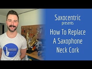 How To Replace A Saxophone Neck Cork