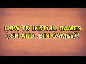 Ubuntu: How to install games (.sh and .bin games)?