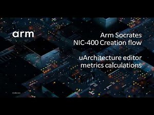 Arm Socrates: 31) NIC-400 Creation Flow - uArchitecture metrics | Arm