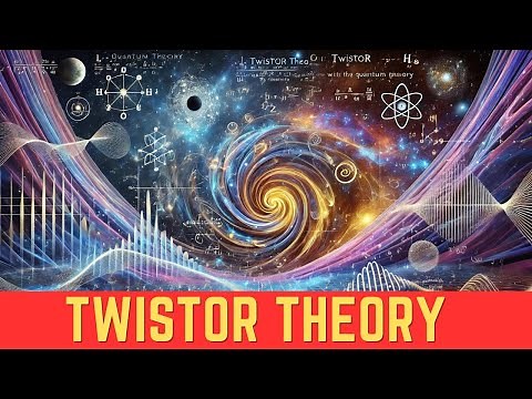Twistor Theory Explained: The Future of Physics!