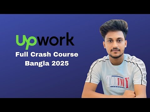 Upwork Freelancing Crash Course 2025 || Upwork Bangla Tutorial